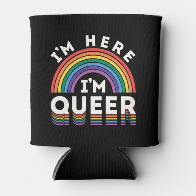 I'm Here I'm Queer LGBTQ Rainbow Gay Pride Can Cooler (Front)