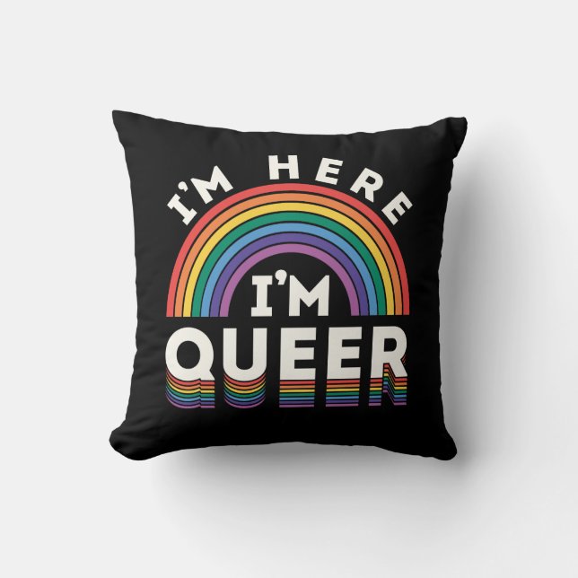 I'm Here I'm Queer LGBTQ Rainbow Gay Pride Cushion (Front)