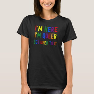I'm Here I'm Queer Pride LGBT Rainbow Flag Heart U T-Shirt