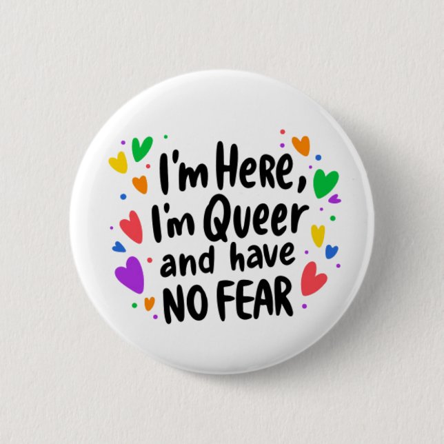 Im here Im queer Pride LGBTQ rainbow flair 6 Cm Round Badge (Front)