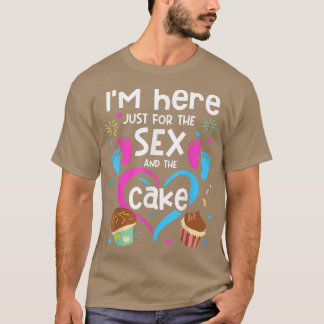 I'm Here Just For The Se And The Cake Gender Revea T-Shirt