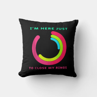 I'm Here just To Close My Ring Fitness Gym Gift Cushion