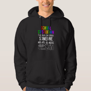 I'm Here School Custodian School Janitor Day Hoodie