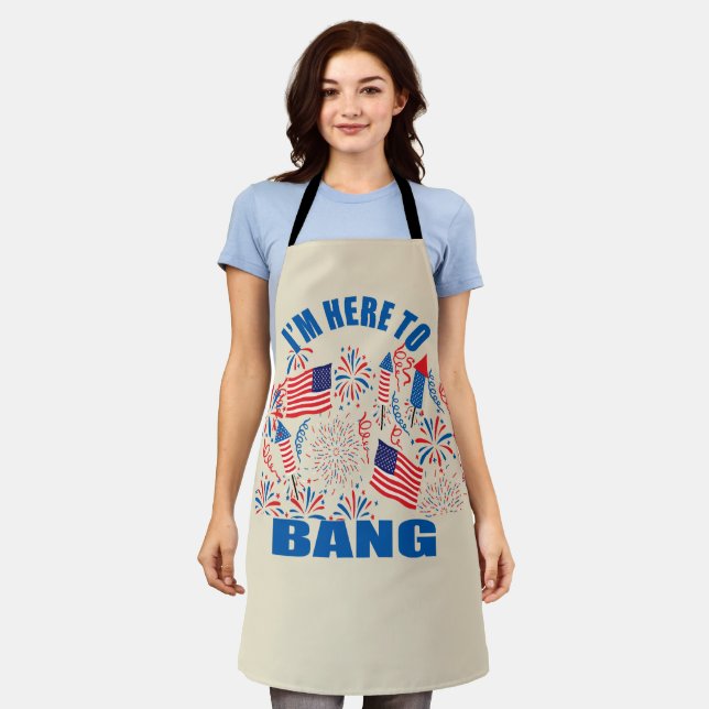 I'm here to bang funny 4th of july apron (Worn)