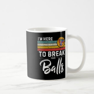Im Here To Break You Ball Vintage Pool Player Bill Coffee Mug
