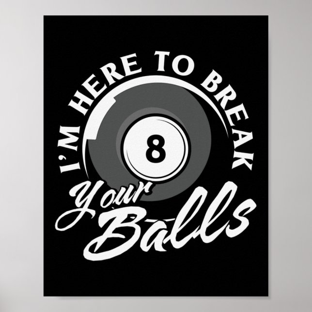Im Here To Break Your Billiards  Poster (Front)