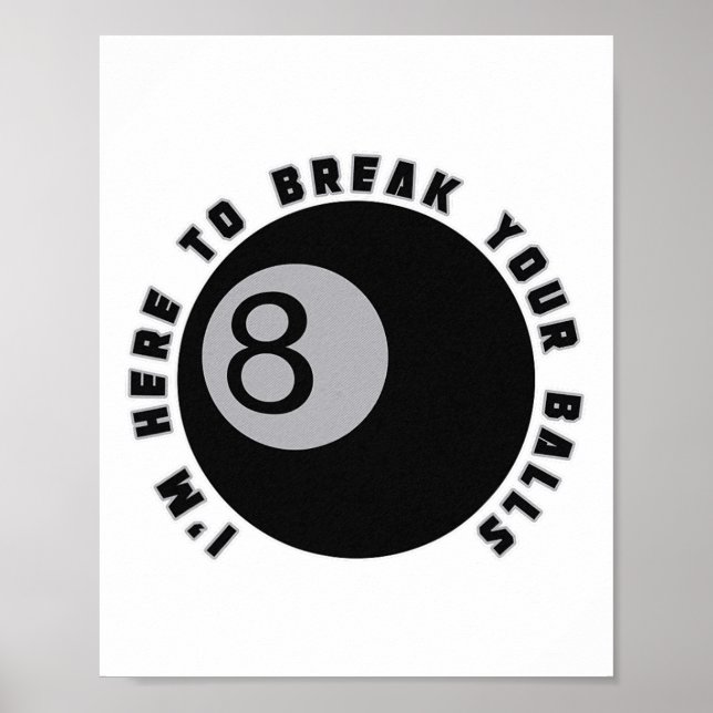I'm Here To Break Your Funny Billiard Lover Gift P Poster (Front)