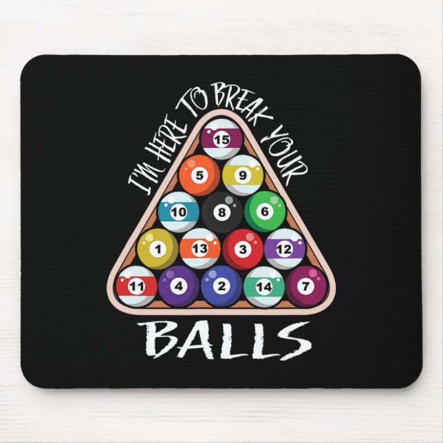 Im Here To Break Your Funny Billiard Player Saying Mouse Pad (Front)