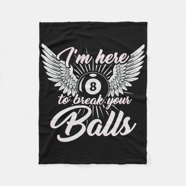 Im Here To Break Your Funny Billiards Design 8ball Fleece Blanket (Front)