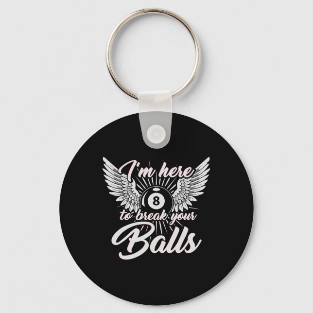 Im Here To Break Your Funny Billiards Design 8ball Key Ring (Front)