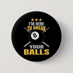 Im Here To Break Your Funny Sarcastic Billiards 6 Cm Round Badge