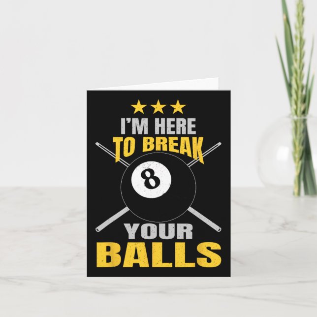 Im Here To Break Your Funny Sarcastic Billiards  Card (Front)