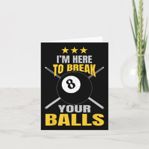 Im Here To Break Your Funny Sarcastic Billiards Card