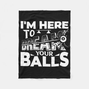 Im Here To Break Your Pool Billiards Player Funny  Fleece Blanket