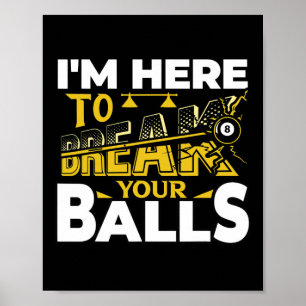 Im Here To Break Your Pool Billiards Player Funny Poster