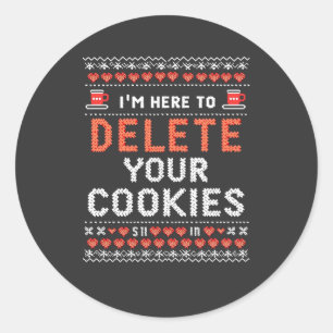 I'm Here to Delete Your Cookies Ugly Xmas Sweater Classic Round Sticker