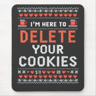 I'm Here to Delete Your Cookies Ugly Xmas Sweater Mouse Pad