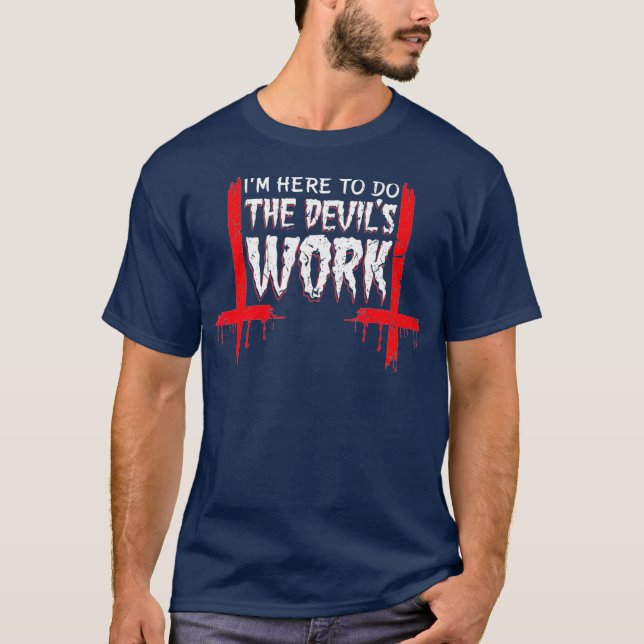 Im Here To Do The Devils Work Satan Occult 666 T-Shirt (Front)