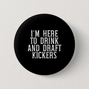 Im Here To Draught Kickers Funny Draught Party Fan 6 Cm Round Badge