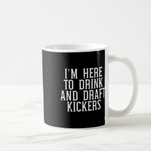 Im Here To Draught Kickers Funny Draught Party Fan Coffee Mug