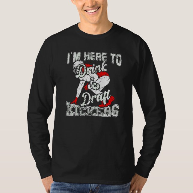 I'm Here To Drink And Draft Kickers Fantasy Footba T-Shirt (Front)