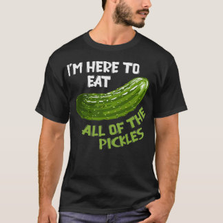 I'm Here to Eat All of the Pickles  Vegan Day  Veg T-Shirt