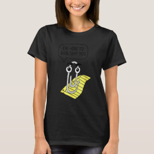 I'm Here To Gaslight You Funny T-Shirt