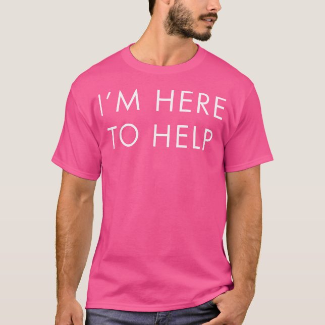 I'M Here To Help Greeter Staff Employee Event Part T-Shirt (Front)