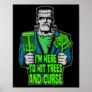 I'm Here To Hit Trees And Curse Frankenstein Disc  Poster