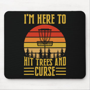 I'm Here To Hit Trees And Curse  Mouse Pad