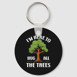 Im Here To Hug All The Trees Earth Lover Casual Ec Key Ring