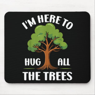 Im Here To Hug All The Trees Earth Lover Casual Ec Mouse Pad
