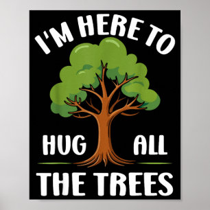 Im Here To Hug All The Trees Earth Lover Casual Ec Poster