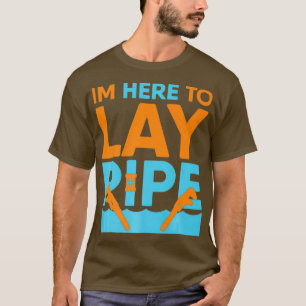Im Here To Lay Pipe  Plumbing Plumber T-Shirt