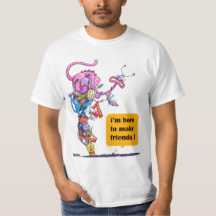 I'm here to make friends! T-Shirt