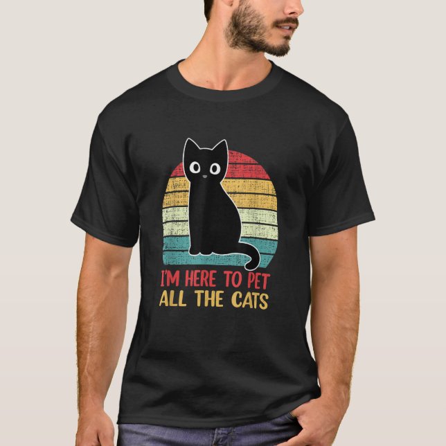 I'm Here To Pet All The Cats Retro Black Cat T-Shirt (Front)