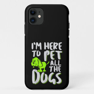 I'm Here To Pet All The Dogs Animal & Dog Lover Case-Mate iPhone Case