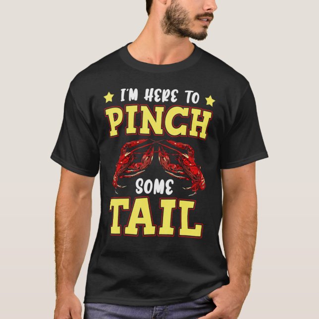 I'm Here To Pinch Some Tail Crawfish Crayfish Funn T-Shirt (Front)