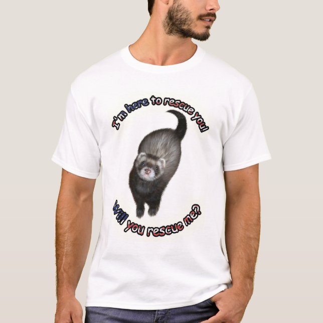 I'm here to rescue you... T-Shirt (Front)