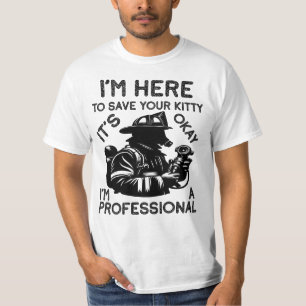 I'm Here To Save Your Kitty, Funny Fireman T-Shirt