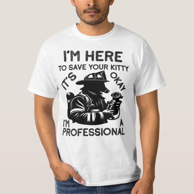 I'm Here To Save Your Kitty, Funny Fireman T-Shirt (Front)
