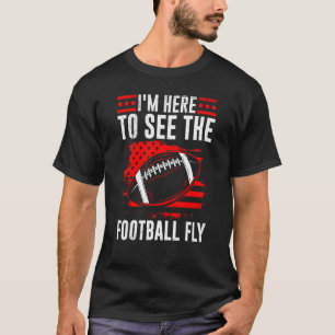 I'm Here To See The Football Fly American For Men T-Shirt