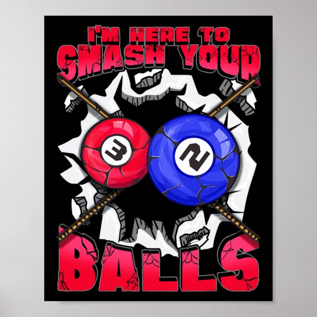 Im Here To Smash Your Funny Billiards Pool Cues Pu Poster (Front)