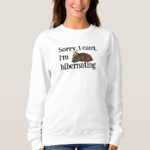 I'm Hibernating Sweatshirt
