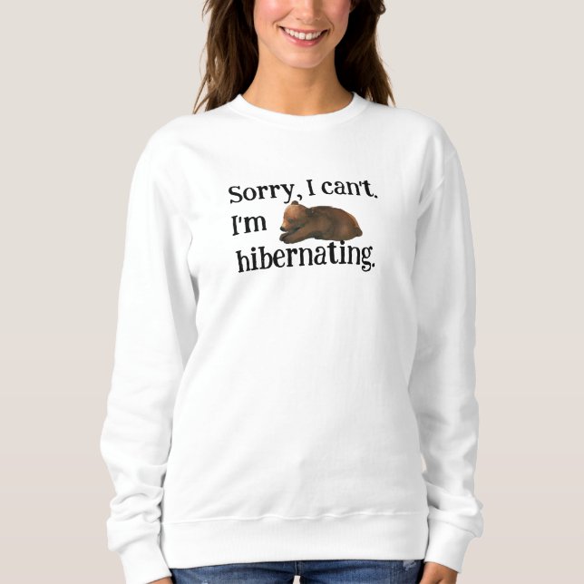 I'm Hibernating Sweatshirt (Front)