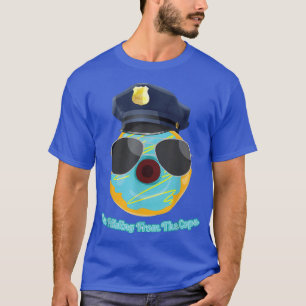 I'm Hiding From The Cops Funny Donut Police Joke  T-Shirt