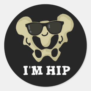 I'm Hip Funny Hipbone Anatomy Pun Dark BG Classic Round Sticker