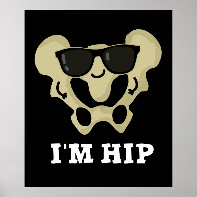 I'm Hip Funny Hipbone Anatomy Pun Dark BG Poster (Front)
