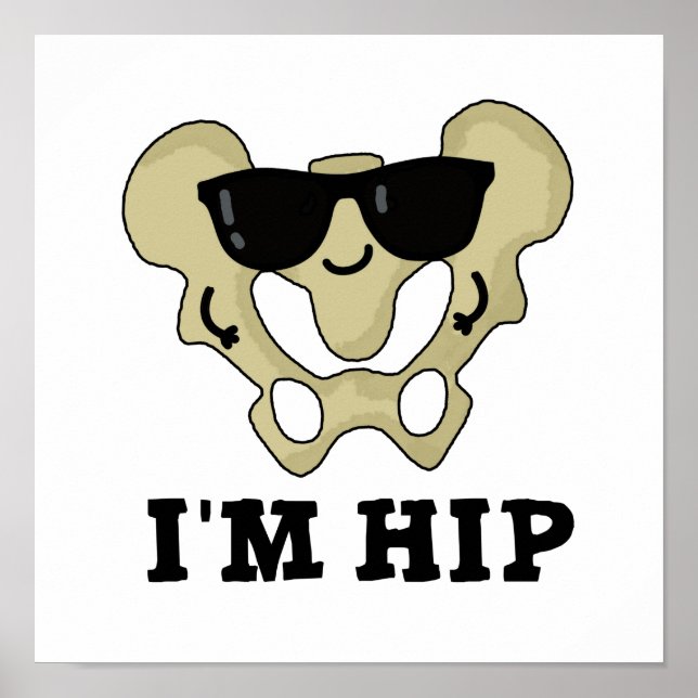I'm Hip Funny Hipbone Anatomy Pun Poster (Front)