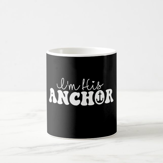 I'm His Anchor Matching Couples Sailing Gift Funny Coffee Mug (Center)